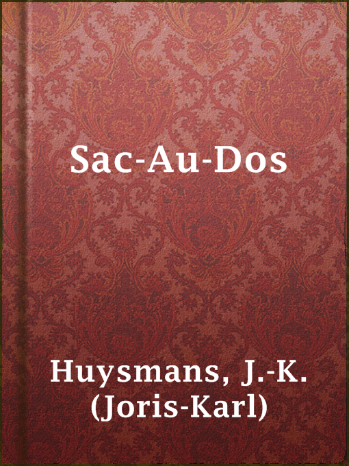 Title details for Sac-Au-Dos by J.-K. (Joris-Karl) Huysmans - Available